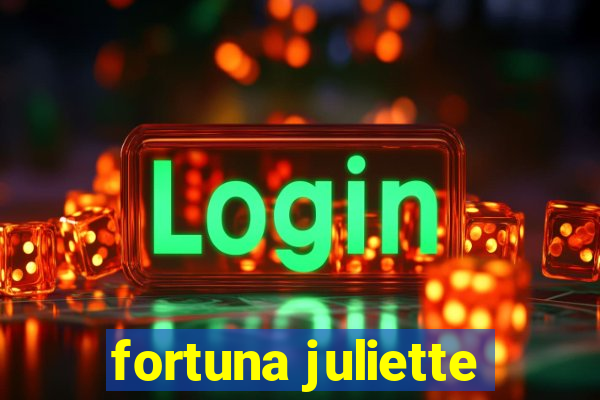 fortuna juliette